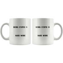 Load image into Gallery viewer, RobustCreative-Being Stupid is Hard Work The Funny Coworker Office Gag Gifts White 11oz Mug Gift Idea
