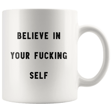 Load image into Gallery viewer, RobustCreative-Believe In Your Fucking Self The Funny Coworker Office Gag Gifts White 11oz Mug Gift Idea
