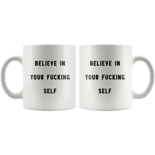 Load image into Gallery viewer, RobustCreative-Believe In Your Fucking Self The Funny Coworker Office Gag Gifts White 11oz Mug Gift Idea
