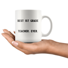 Load image into Gallery viewer, RobustCreative-Best 1st Grade Teacher. Ever. The Funny Coworker Office Gag Gifts White 11oz Mug Gift Idea
