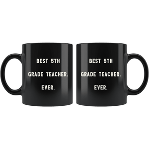 RobustCreative-Best 5th Grade Teacher. Ever. The Funny Coworker Office Gag Gifts Black 11oz Mug Gift Idea