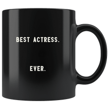 Load image into Gallery viewer, RobustCreative-Best Actress. Ever. The Funny Coworker Office Gag Gifts Black 11oz Mug Gift Idea
