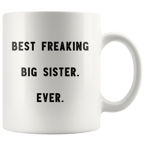 RobustCreative-Best Freaking Big Sister. Ever. The Funny Coworker Office Gag Gifts White 11oz Mug Gift Idea