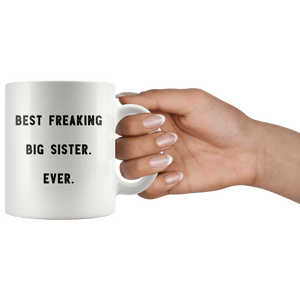 RobustCreative-Best Freaking Big Sister. Ever. The Funny Coworker Office Gag Gifts White 11oz Mug Gift Idea