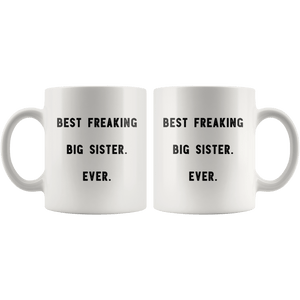 RobustCreative-Best Freaking Big Sister. Ever. The Funny Coworker Office Gag Gifts White 11oz Mug Gift Idea