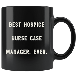 RobustCreative-Best Hospice Nurse Case Manager. Ever. The Funny Coworker Office Gag Gifts Black 11oz Mug Gift Idea