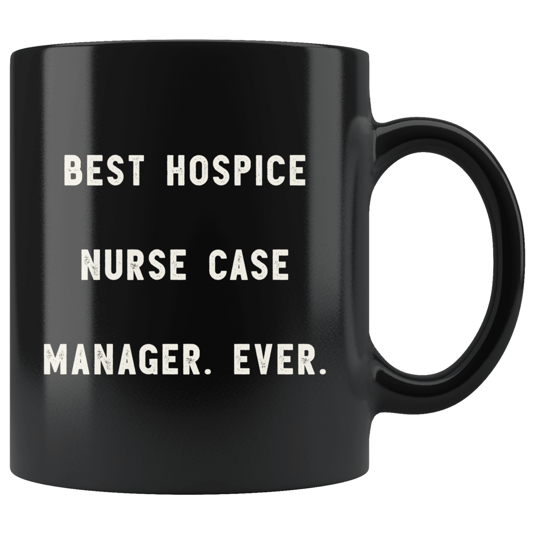 RobustCreative-Best Hospice Nurse Case Manager. Ever. The Funny Coworker Office Gag Gifts Black 11oz Mug Gift Idea