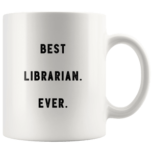 RobustCreative-Best Librarian. Ever. The Funny Coworker Office Gag Gifts White 11oz Mug Gift Idea