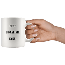 Load image into Gallery viewer, RobustCreative-Best Librarian. Ever. The Funny Coworker Office Gag Gifts White 11oz Mug Gift Idea
