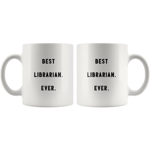 RobustCreative-Best Librarian. Ever. The Funny Coworker Office Gag Gifts White 11oz Mug Gift Idea