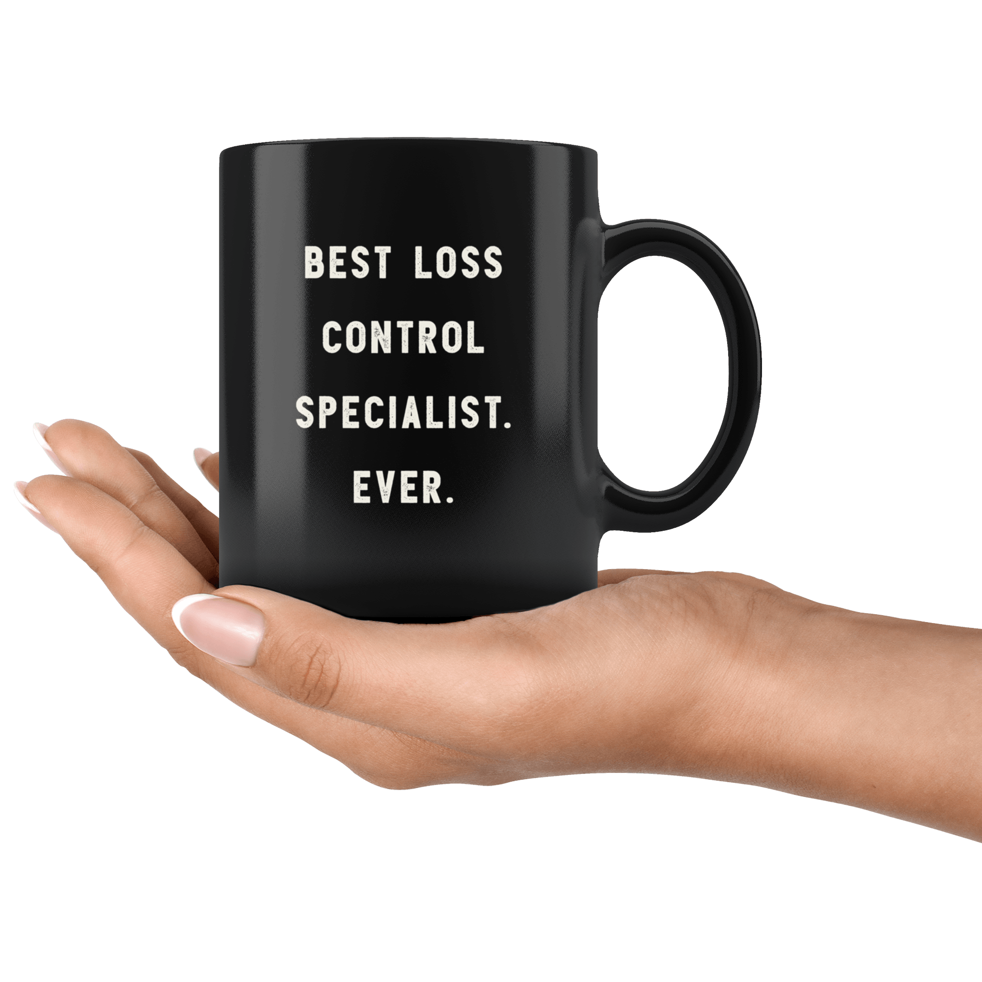 Best Loss Control Specialist. Ever. The Funny Coworker Office Gag Gifts  Black 11oz Mug Gift Idea