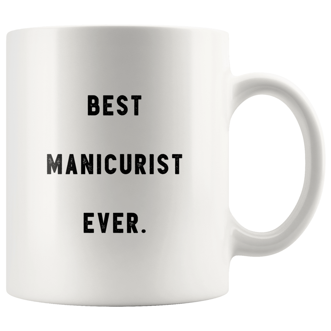 RobustCreative-Best Manicurist Ever. The Funny Coworker Office Gag Gifts White 11oz Mug Gift Idea
