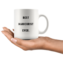 Load image into Gallery viewer, RobustCreative-Best Manicurist Ever. The Funny Coworker Office Gag Gifts White 11oz Mug Gift Idea
