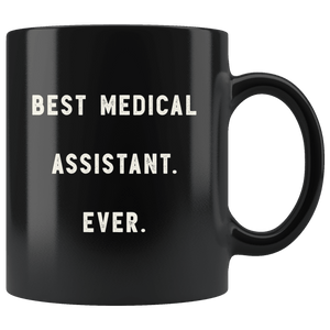 RobustCreative-Best Medical Assistant. Ever. The Funny Coworker Office Gag Gifts Black 11oz Mug Gift Idea