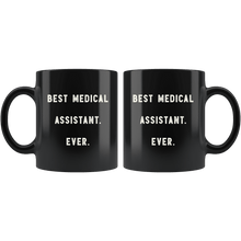 Load image into Gallery viewer, RobustCreative-Best Medical Assistant. Ever. The Funny Coworker Office Gag Gifts Black 11oz Mug Gift Idea
