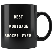 Load image into Gallery viewer, RobustCreative-Best Mortgage Broker. Ever. The Funny Coworker Office Gag Gifts Black 11oz Mug Gift Idea
