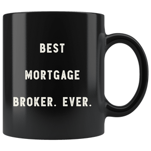 RobustCreative-Best Mortgage Broker. Ever. The Funny Coworker Office Gag Gifts Black 11oz Mug Gift Idea