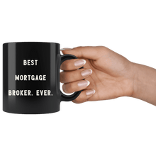 Load image into Gallery viewer, RobustCreative-Best Mortgage Broker. Ever. The Funny Coworker Office Gag Gifts Black 11oz Mug Gift Idea
