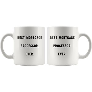 RobustCreative-Best Mortgage Processor. Ever. The Funny Coworker Office Gag Gifts White 11oz Mug Gift Idea