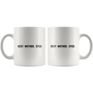 RobustCreative-Best Mother. Ever. The Funny Coworker Office Gag Gifts White 11oz Mug Gift Idea