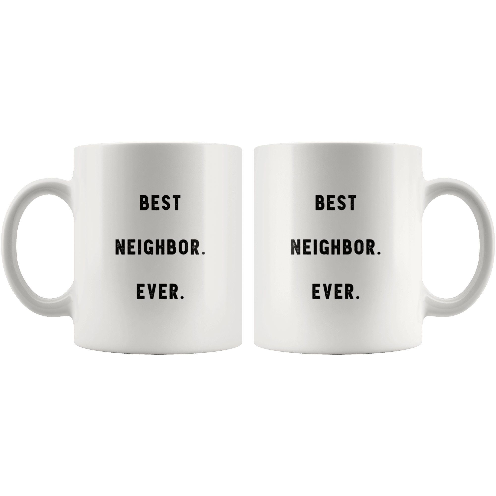 https://robustcreative.com/cdn/shop/products/best-neighbor-ever-the-funny-coworker-office-gag-gifts-white-11oz-mug-gift-idea-robustcreative-18522759_1024x1024@2x.png?v=1576996408