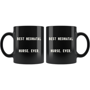 RobustCreative-Best Neonatal Nurse. Ever. The Funny Coworker Office Gag Gifts Black 11oz Mug Gift Idea