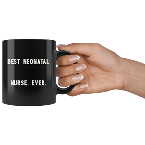 RobustCreative-Best Neonatal Nurse. Ever. The Funny Coworker Office Gag Gifts Black 11oz Mug Gift Idea
