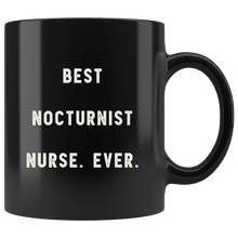 Load image into Gallery viewer, RobustCreative-Best Nocturnist Nurse. Ever. The Funny Coworker Office Gag Gifts Black 11oz Mug Gift Idea
