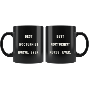 RobustCreative-Best Nocturnist Nurse. Ever. The Funny Coworker Office Gag Gifts Black 11oz Mug Gift Idea