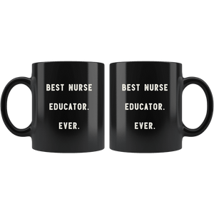 RobustCreative-Best Nurse Educator. Ever. The Funny Coworker Office Gag Gifts Black 11oz Mug Gift Idea