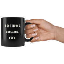 Load image into Gallery viewer, RobustCreative-Best Nurse Educator. Ever. The Funny Coworker Office Gag Gifts Black 11oz Mug Gift Idea
