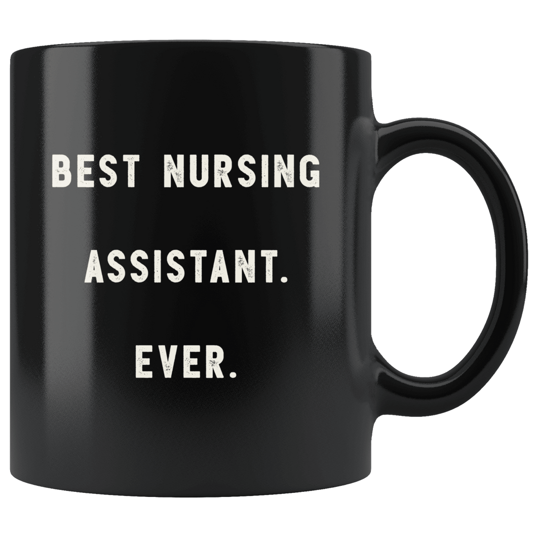 RobustCreative-Best Nursing Assistant. Ever. The Funny Coworker Office Gag Gifts Black 11oz Mug Gift Idea