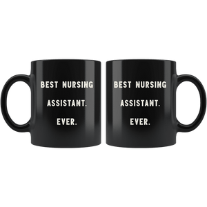 RobustCreative-Best Nursing Assistant. Ever. The Funny Coworker Office Gag Gifts Black 11oz Mug Gift Idea