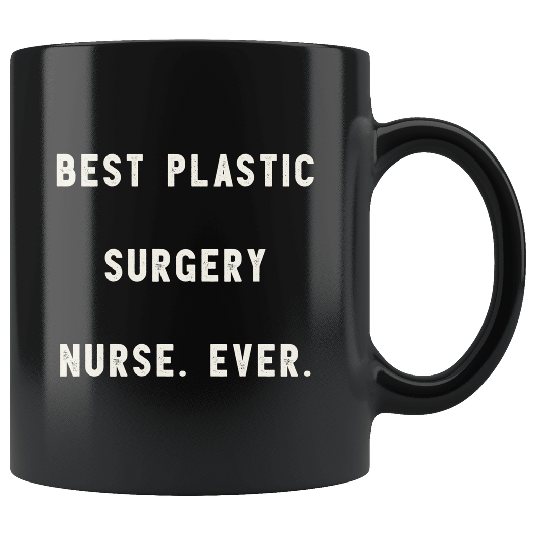 RobustCreative-Best Plastic Surgery Nurse. Ever. The Funny Coworker Office Gag Gifts Black 11oz Mug Gift Idea
