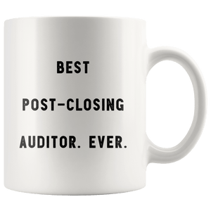 RobustCreative-Best Post-Closing Auditor. Ever. The Funny Coworker Office Gag Gifts White 11oz Mug Gift Idea