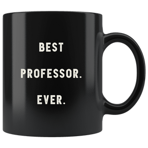 RobustCreative-Best Professor. Ever. The Funny Coworker Office Gag Gifts Black 11oz Mug Gift Idea