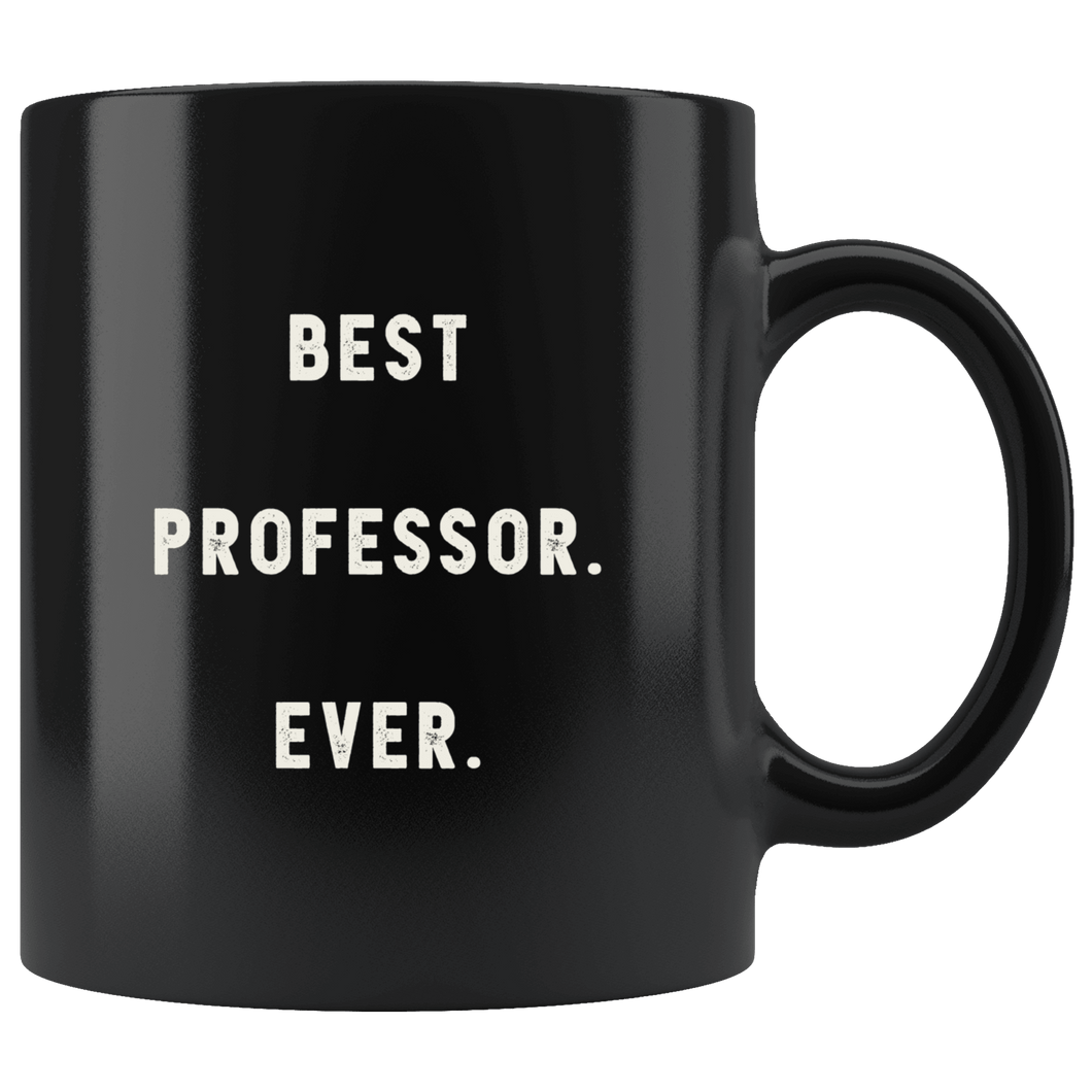 RobustCreative-Best Professor. Ever. The Funny Coworker Office Gag Gifts Black 11oz Mug Gift Idea