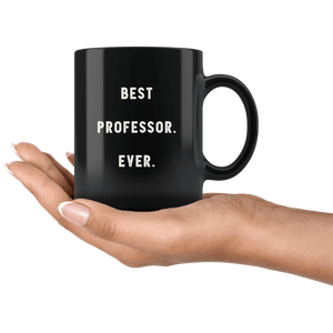 RobustCreative-Best Professor. Ever. The Funny Coworker Office Gag Gifts Black 11oz Mug Gift Idea