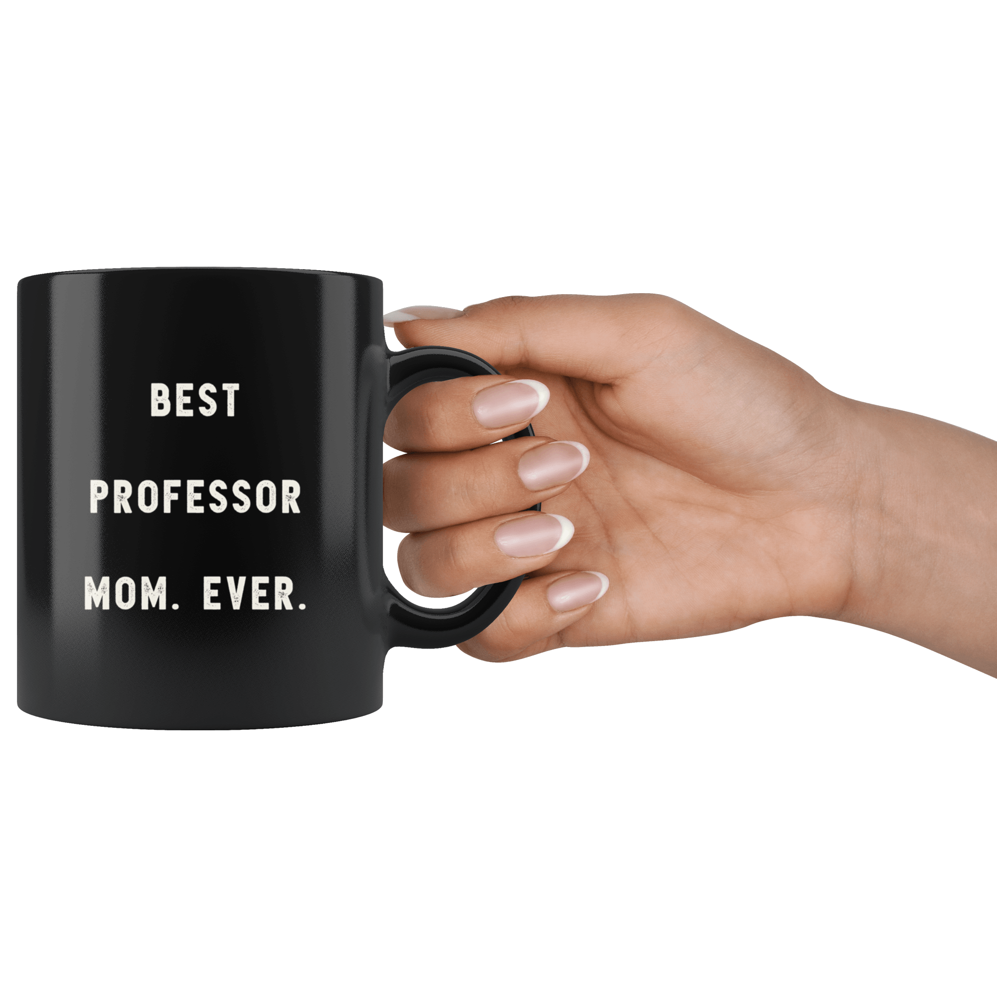 https://robustcreative.com/cdn/shop/products/best-professor-mom-ever-the-funny-coworker-office-gag-gifts-black-11oz-mug-gift-idea-robustcreative-18523732_1024x1024@2x.png?v=1576996660