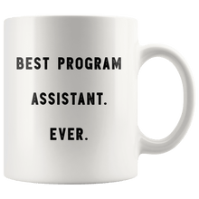 Load image into Gallery viewer, RobustCreative-Best Program Assistant. Ever. The Funny Coworker Office Gag Gifts White 11oz Mug Gift Idea
