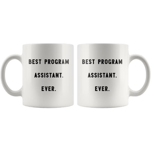 RobustCreative-Best Program Assistant. Ever. The Funny Coworker Office Gag Gifts White 11oz Mug Gift Idea