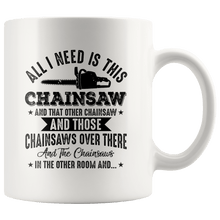 Load image into Gallery viewer, RobustCreative-Funny Lumberjack All I Need is This Chainsaw Logger - 11oz White Mug lumberjack logger woodworking Gift Idea
