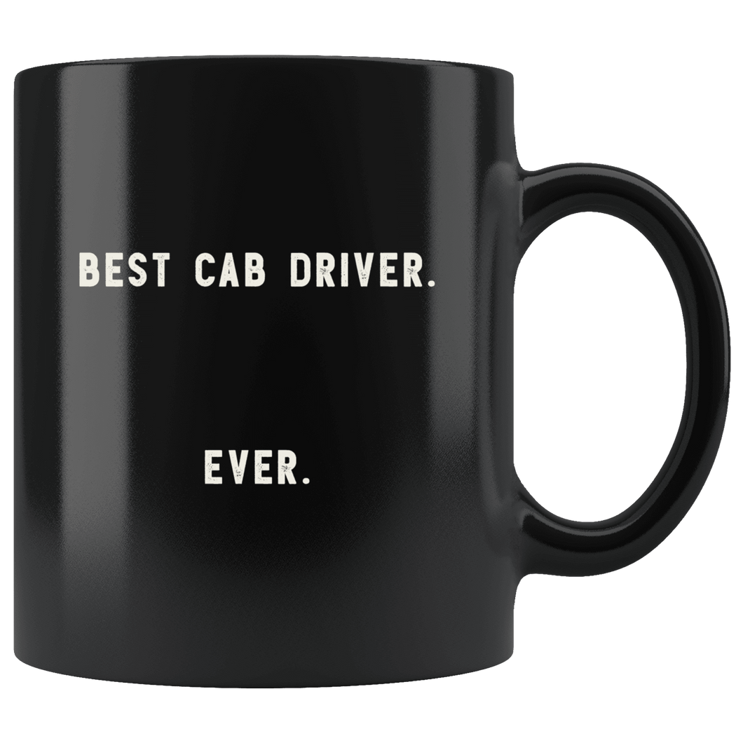 RobustCreative-Best Cab Driver. Ever. The Funny Coworker Office Gag Gifts Black 11oz Mug Gift Idea