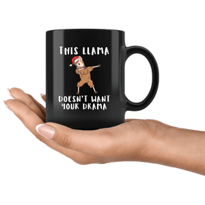 RobustCreative-This Llama Dabbing Santa Dont Need Your Drama Alpaca Peru Cute - 11oz Black Mug Christmas gift idea Gift Idea