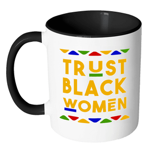 RobustCreative-Trust Black Women - Melanin Poppin 11oz Funny Black & White Coffee Mug - Kente Dashiki Afro Melanin Rich Skin - Women Men Friends Gift - Both Sides Printed (Distressed)