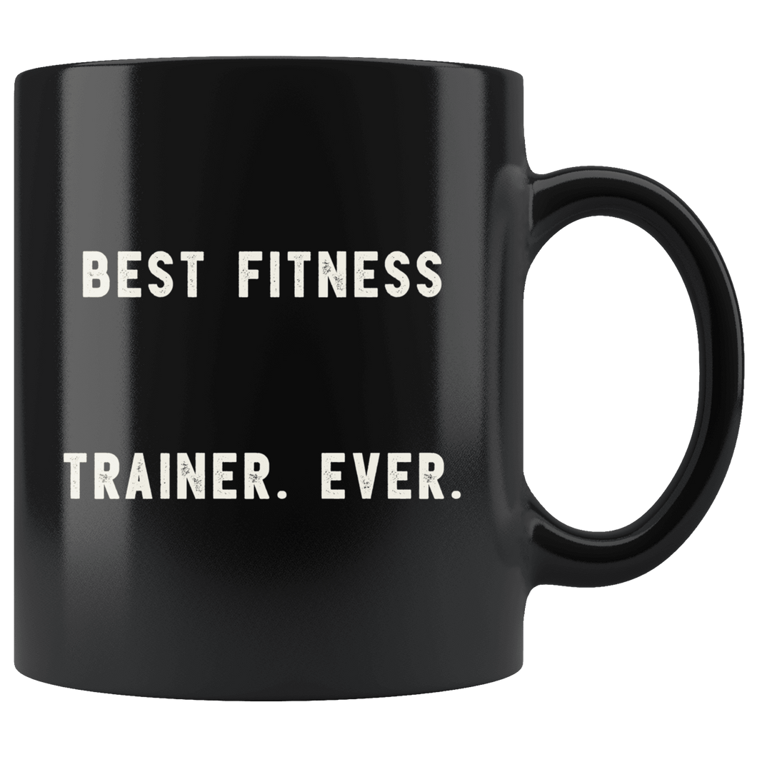 RobustCreative-Best Fitness Trainer. Ever. The Funny Coworker Office Gag Gifts Black 11oz Mug Gift Idea