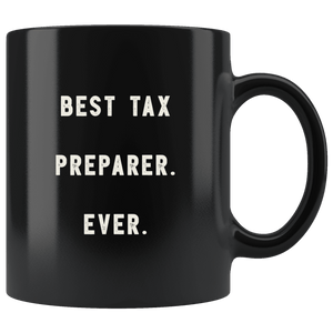 RobustCreative-Best Tax Preparer. Ever. The Funny Coworker Office Gag Gifts Black 11oz Mug Gift Idea