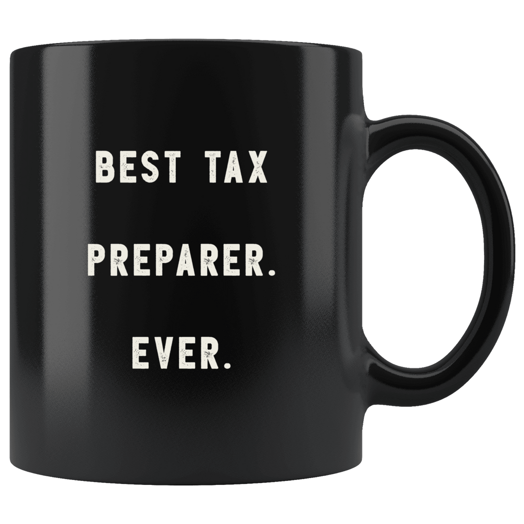 RobustCreative-Best Tax Preparer. Ever. The Funny Coworker Office Gag Gifts Black 11oz Mug Gift Idea