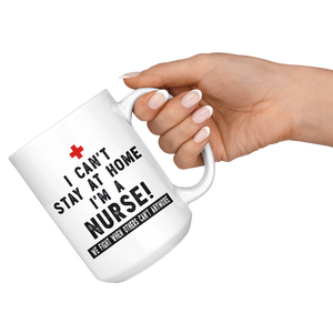 RobustCreative-I Can't Stay At Home I'm A Nurse - Healthcare Gift Idea - Coffee Mug