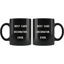 Load image into Gallery viewer, RobustCreative-Best Cake Decorator. Ever. The Funny Coworker Office Gag Gifts Black 11oz Mug Gift Idea
